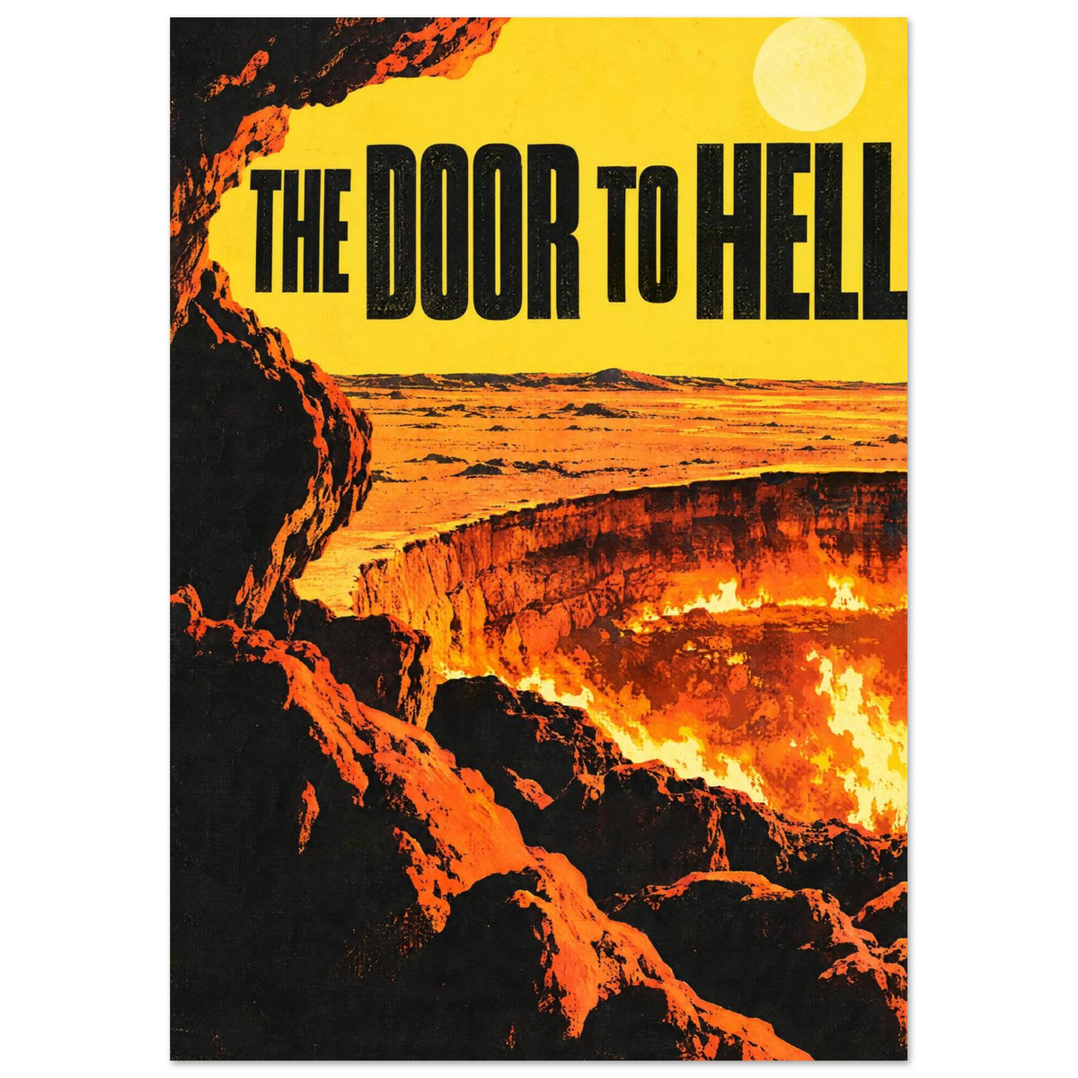 Flaming crater framed by black and orange rocks beneath a yellow sky, pale sun and bold lettering reading The Door to Hell.