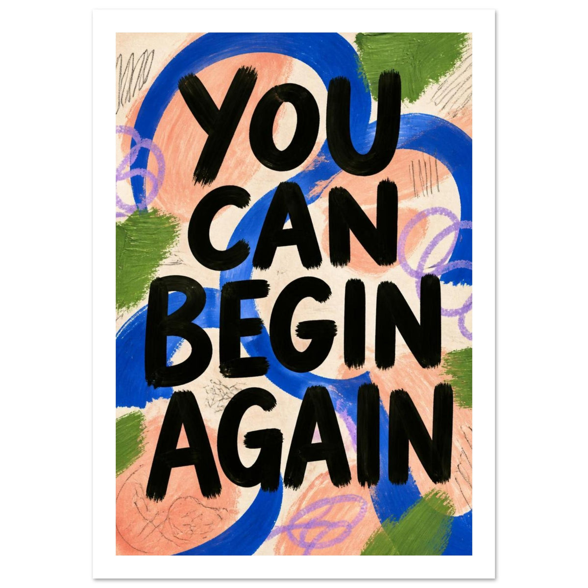 You Can Begin Again Colourful Poster – White Border