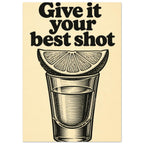 Black “Give it your best shot” lettering above a citrus wedge resting on a shot glass, on a warm cream background.