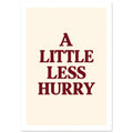 A Little Less Hurry in bold burgundy serif capitals, arranged over four centred lines on a cream background.