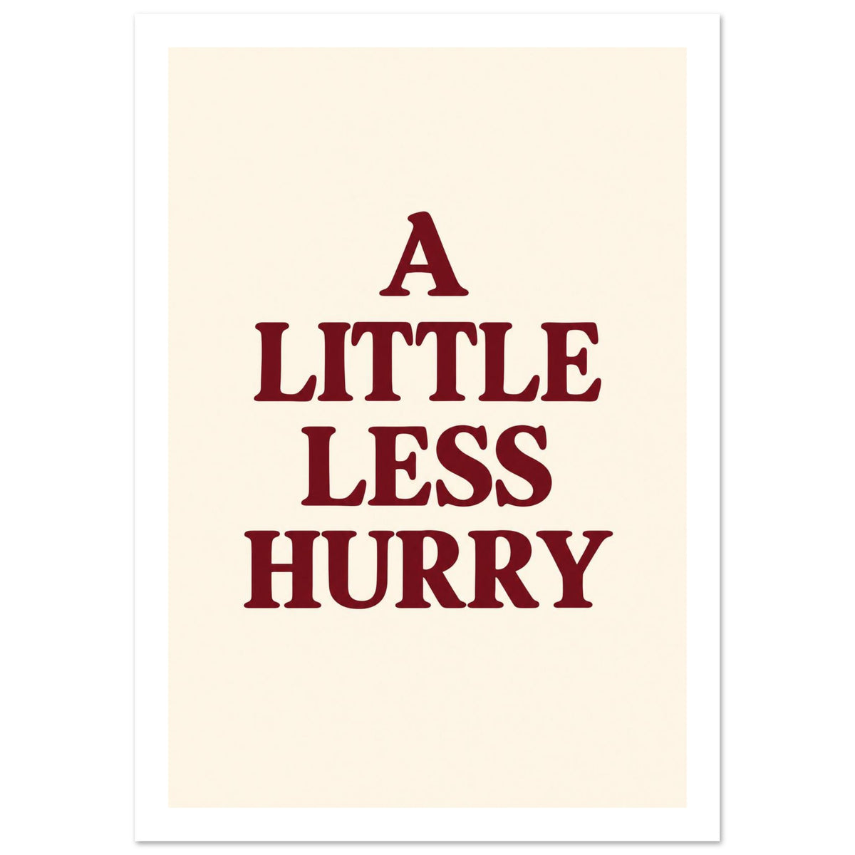 A Little Less Hurry in bold burgundy serif capitals, arranged over four centred lines on a cream background.