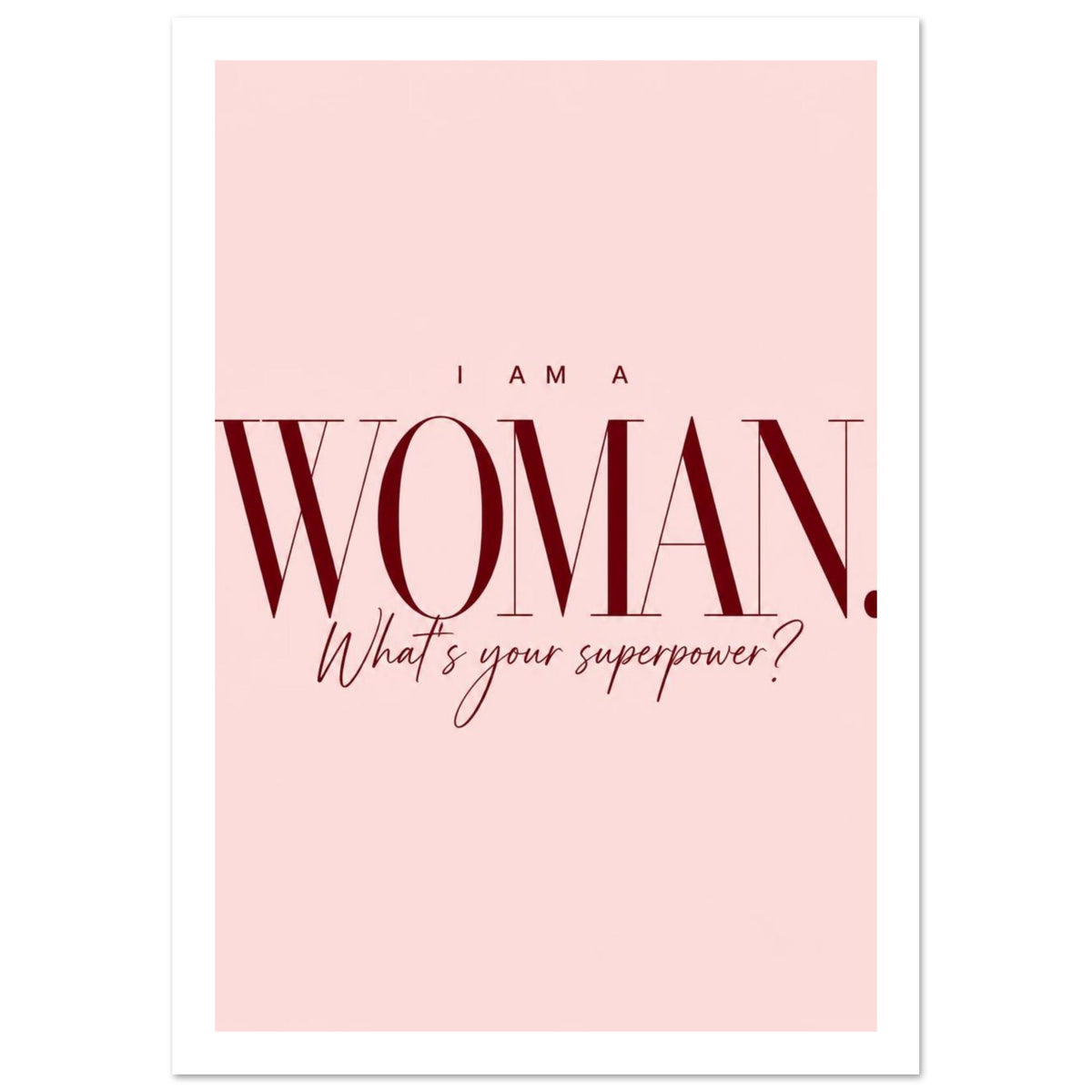 I Am A Woman Typography Poster – White Border