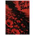 Red poppies amid sweeping black brushwork and paint splashes, with ‘Paint It Black’ lettering in the upper right.