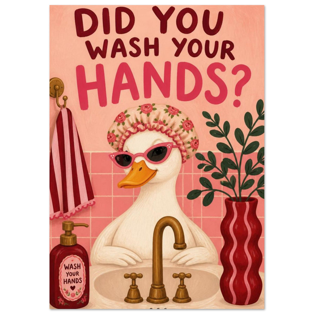 Duck in pink sunglasses and a floral shower cap at a sink, with ‘Did you wash your hands?’ text above.
