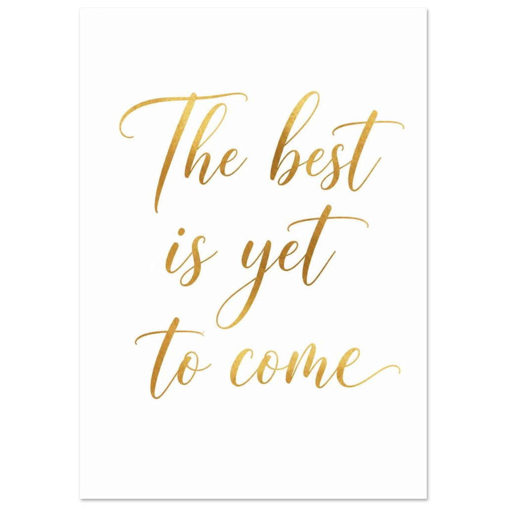 The words “The best is yet to come” in flowing gold-coloured script across three lines on a white background.