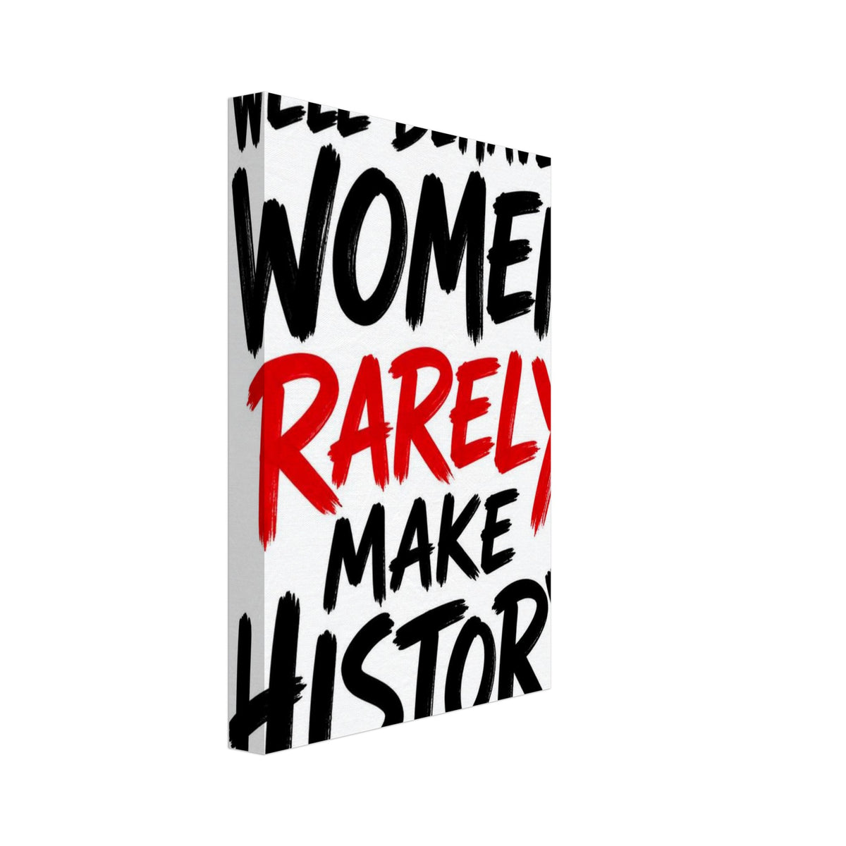 Well-Behaved Women Rarely Make History Typography Poster – Canvas