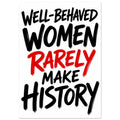 “Well-Behaved Women Rarely Make History” in black brush lettering on white, with “Rarely” in red.