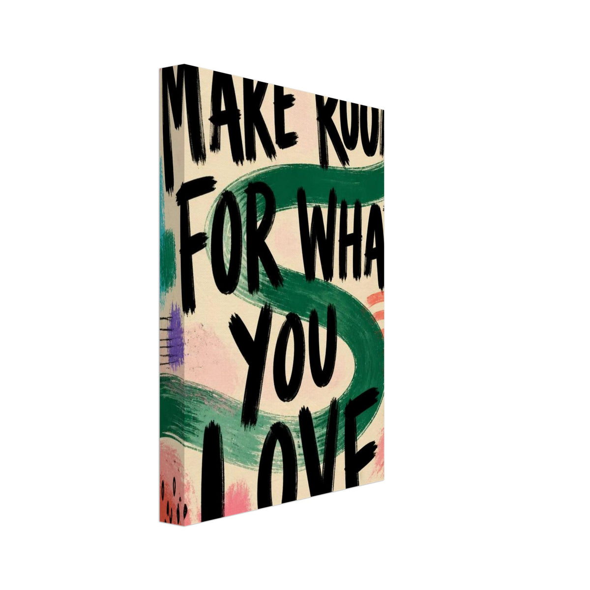 Make Room For What You Love Poster – Canvas