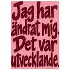 Jag har ändrat mig. Det var utvecklande.