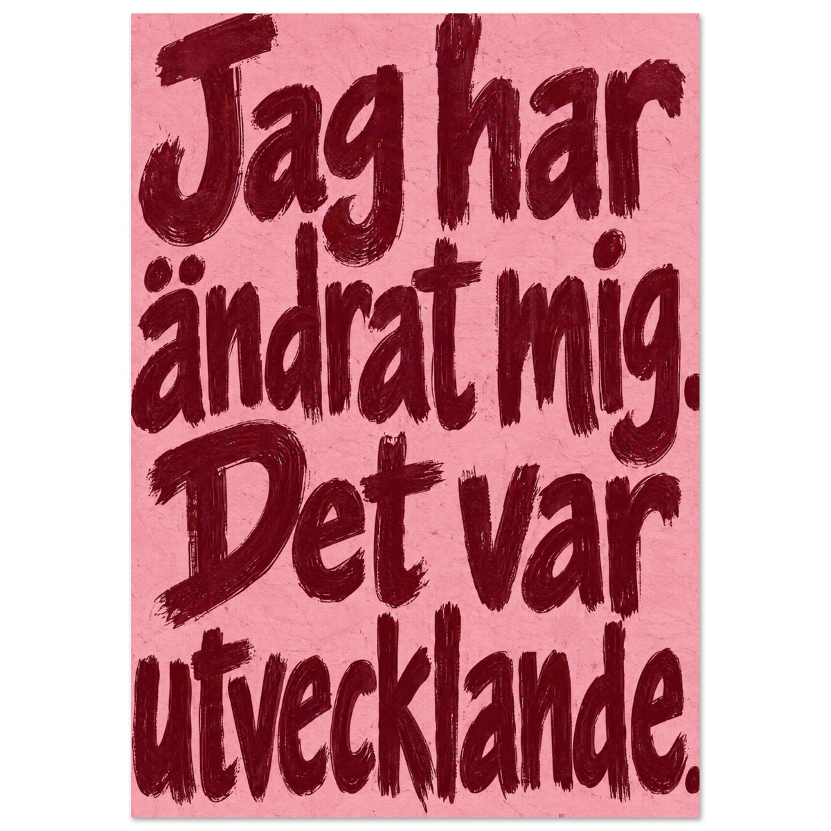 Jag har ändrat mig. Det var utvecklande.