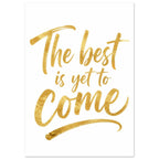 The Best Is Yet To Come Gold Poster