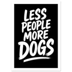 Less People More Dogs in bold white brush lettering on a black background, with a sweeping white underline.