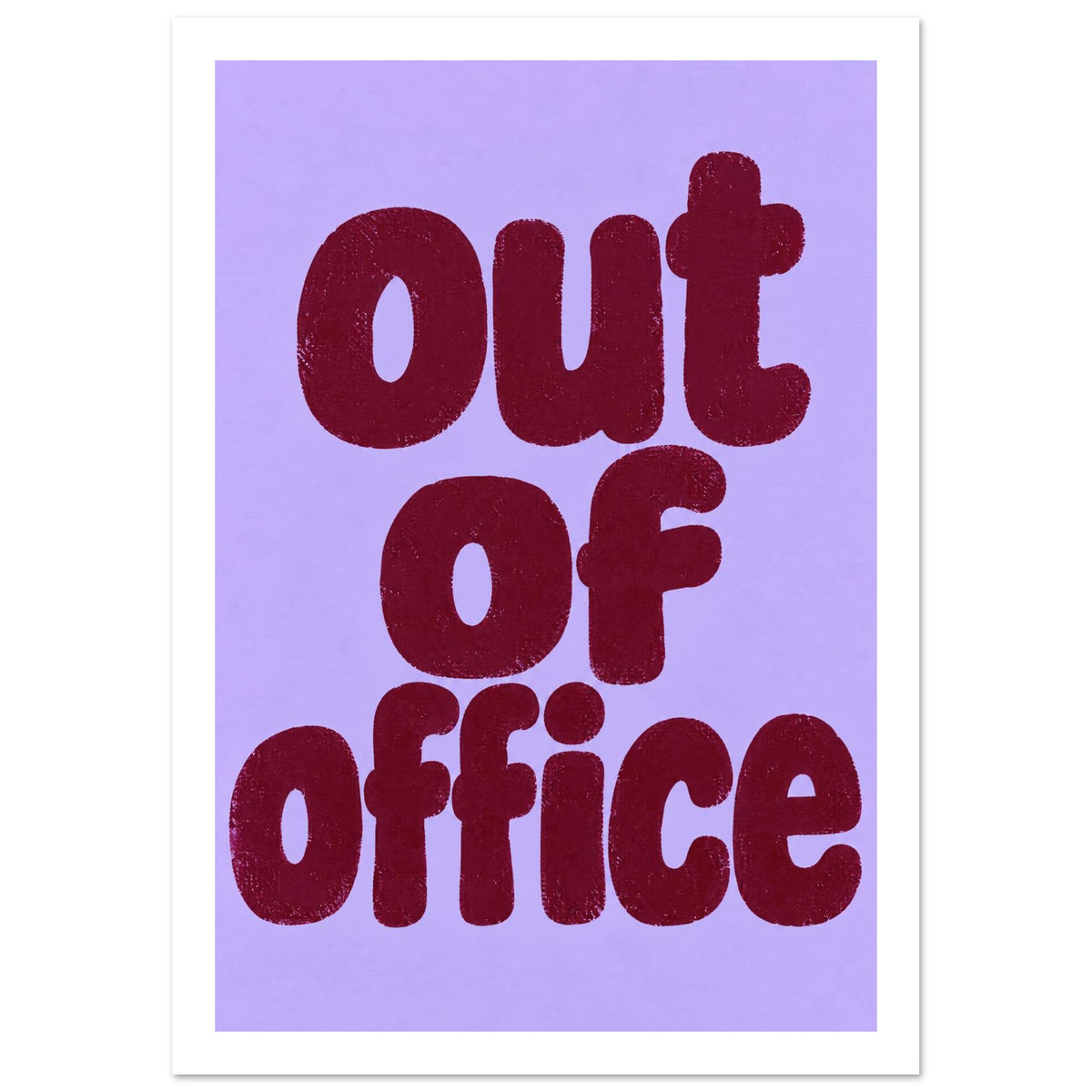 Out of office in chunky, textured burgundy lowercase lettering, stacked on three lines against a lilac background.