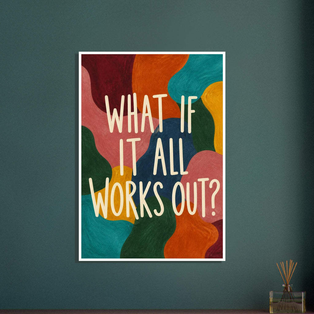 Cream lettering reading “What if it all works out?” over flowing shapes in teal, pink, orange, yellow, blue and green.