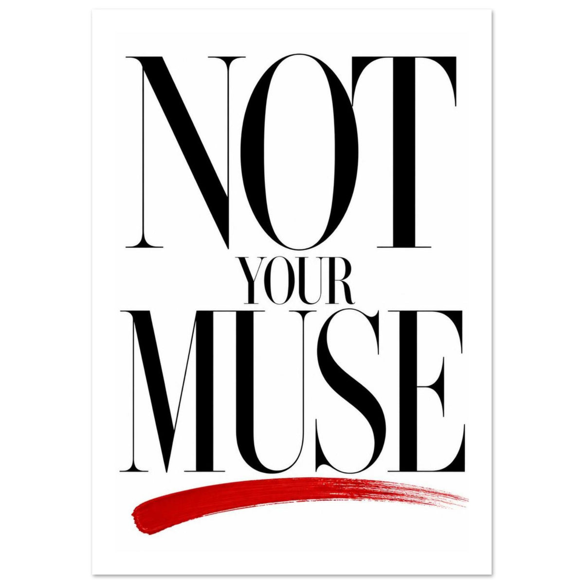 Not Your Muse Typography Poster – White Border