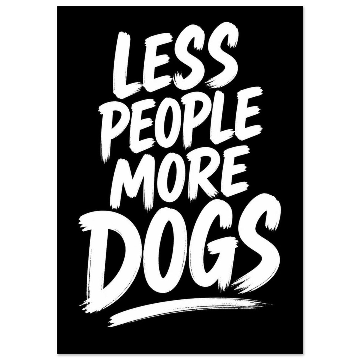 Less People More Dogs Typography Poster