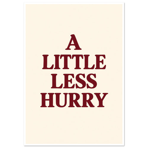 A Little Less Hurry in bold burgundy serif capitals, arranged over four centred lines on a cream background.