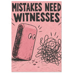 Black “Mistakes Need Witnesses” lettering above a cartoon eraser and smiling scribble on a textured pink background.