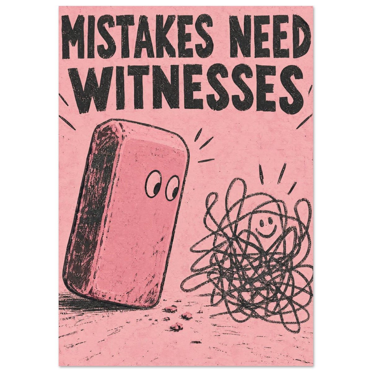 Black “Mistakes Need Witnesses” lettering above a cartoon eraser and smiling scribble on a textured pink background.