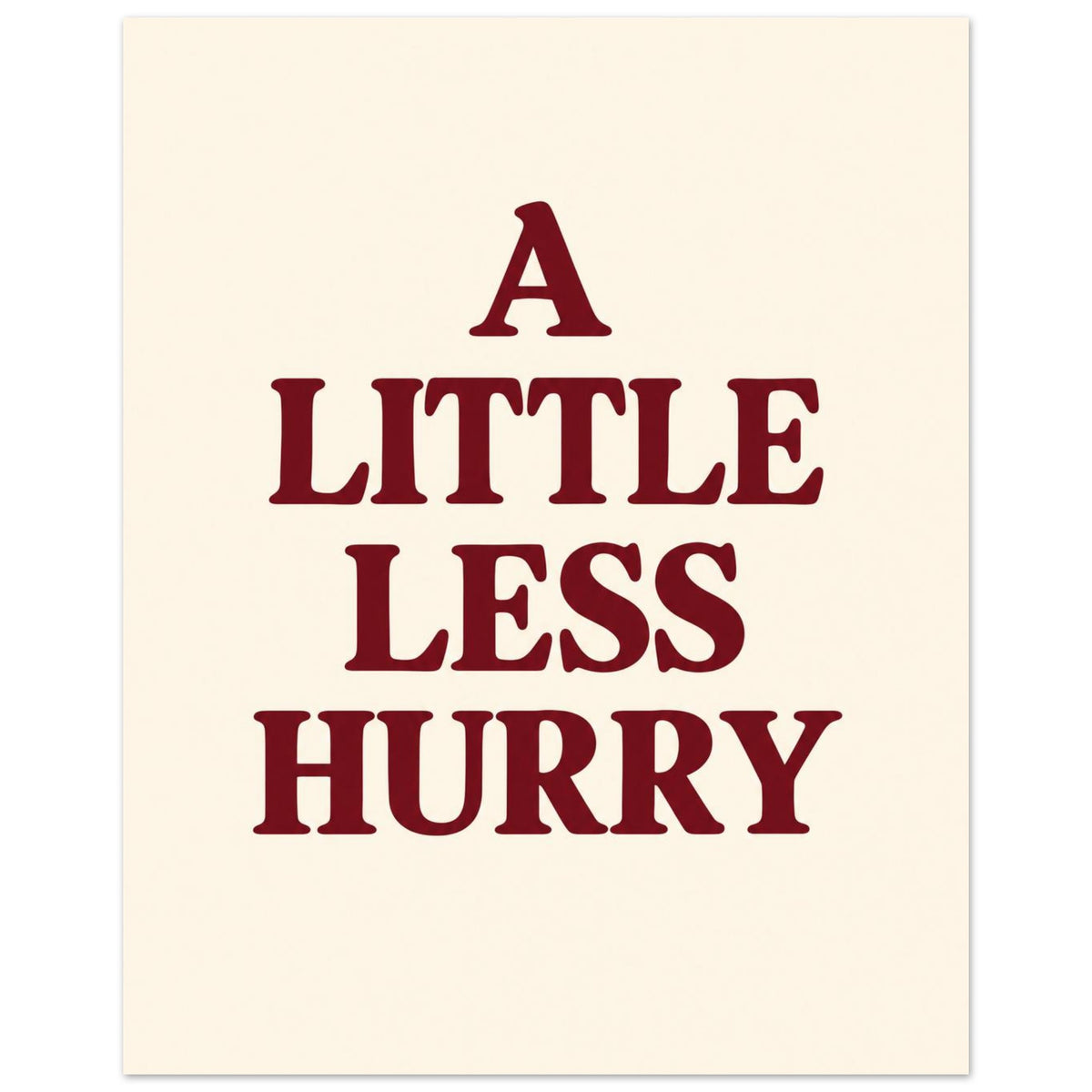 A Little Less Hurry in bold burgundy serif capitals, arranged over four centred lines on a cream background.