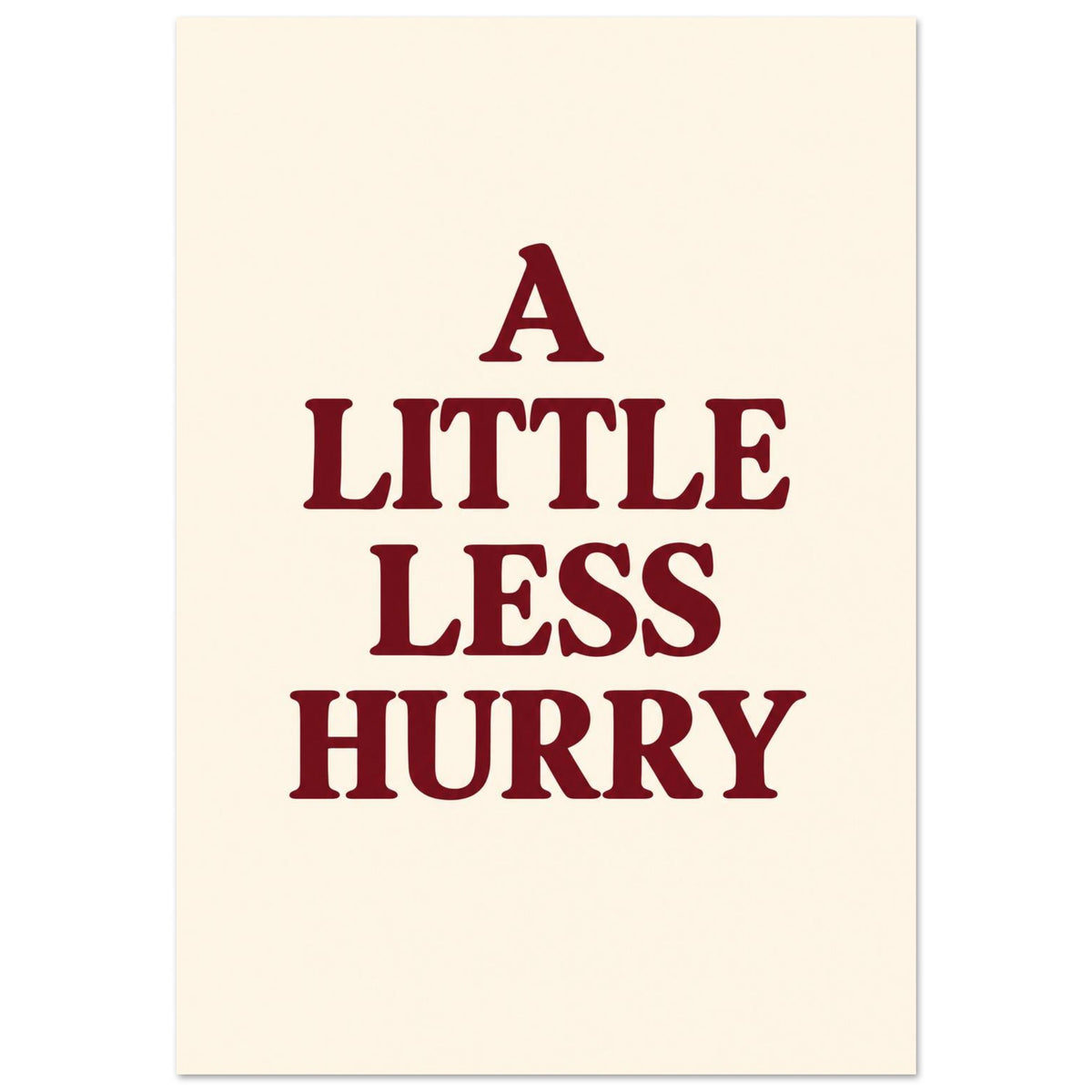 A Little Less Hurry in bold burgundy serif capitals, arranged over four centred lines on a cream background.
