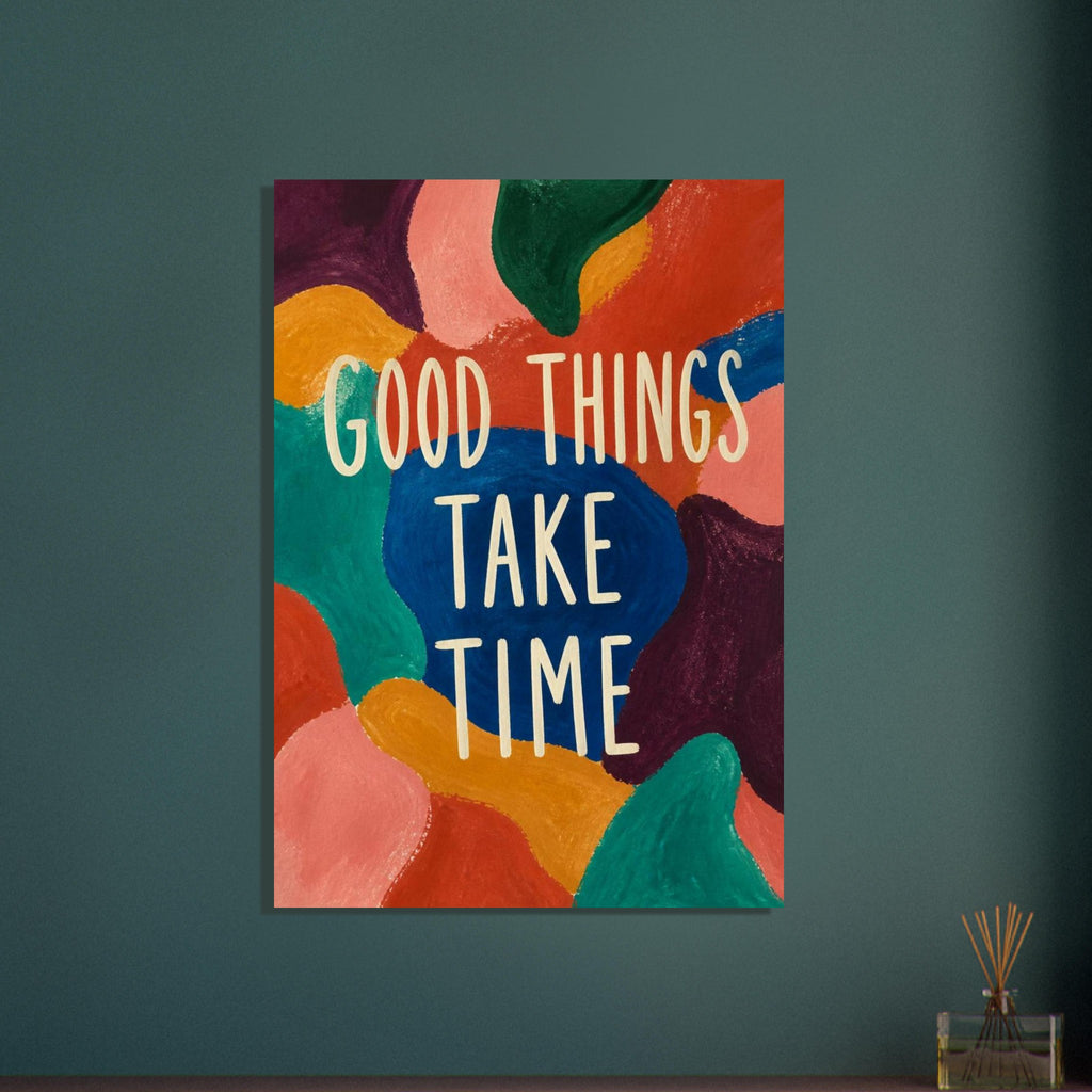 Good Things Take Time in tall cream lettering over textured abstract shapes in blue, teal, orange, pink and purple.