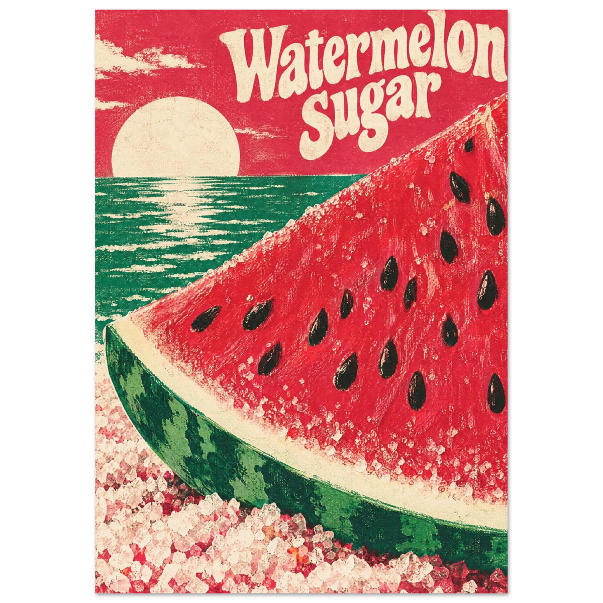 Watermelon wedge beneath cream “Watermelon Sugar” lettering, with a green sea, cream sun and distressed red sky.