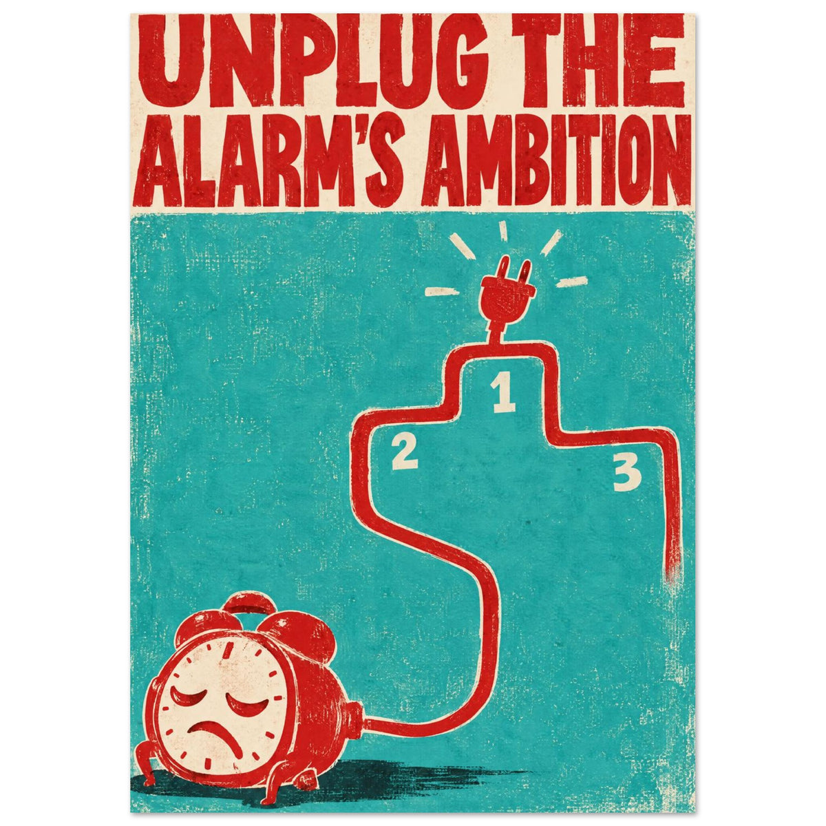Red sad-faced alarm clock with a cable shaped like a podium on turquoise, beneath ‘Unplug the Alarm’s Ambition’.