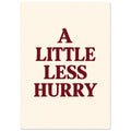 A Little Less Hurry in bold burgundy serif capitals, arranged over four centred lines on a cream background.