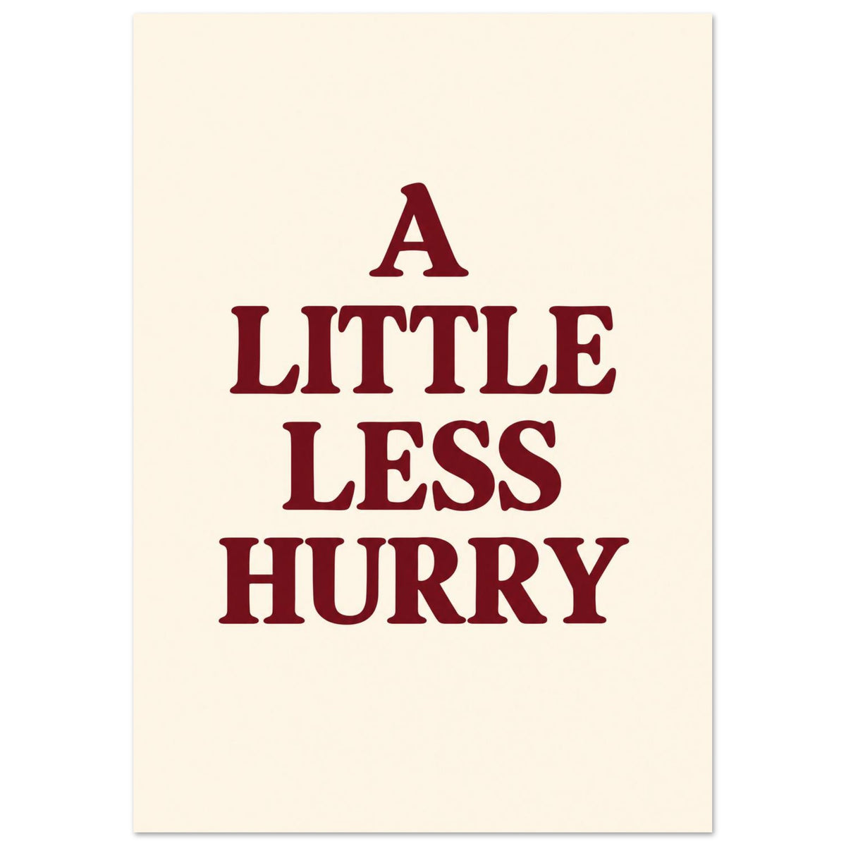 A Little Less Hurry in bold burgundy serif capitals, arranged over four centred lines on a cream background.