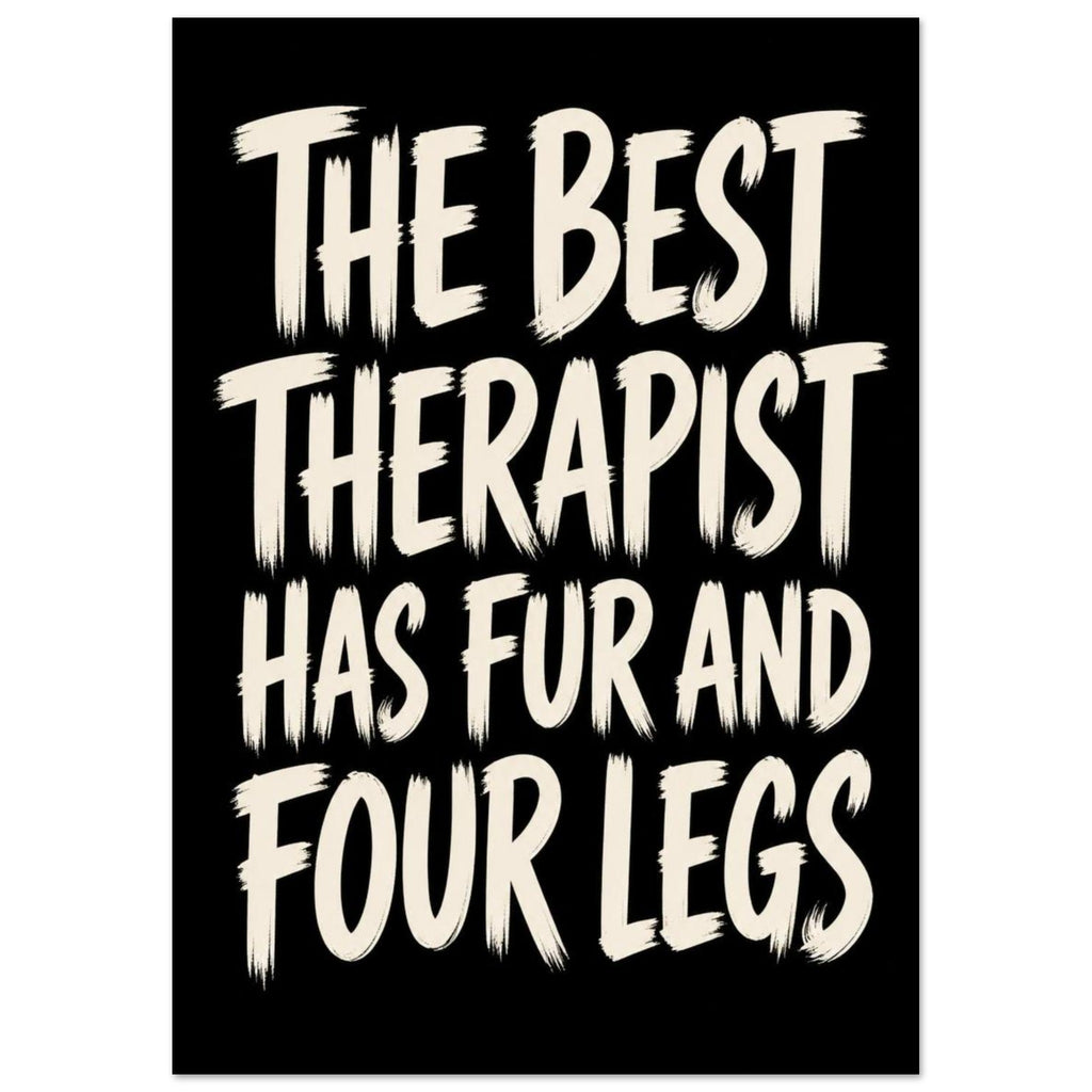 Cream brush-style text on black reads “The best therapist has fur and four legs”.